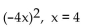 Evaluate the expression for the given value of x. - 