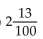 <strong>Convert to a mixed numeral. </strong> A) B) 3 C) D)