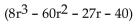 <strong>Use synthetic division to divide. ÷ (r - 8)</strong> A) B) C) D)