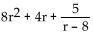 <strong>Use synthetic division to divide. ÷ (r - 8)</strong> A) B) C) D)