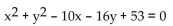 Find the center and the radius of the circle. -