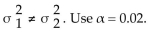 <strong>Find the critical value, to test the claim that Two samples are random, independent, and come from populations that are normal. The sample statistics are given below. Assume that </strong> A) B) C) D)