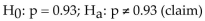 <strong>The statement represents a claim. Write its complement and state which is and which is .93</strong> A) B) C) D)