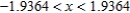 <strong>Determine the values of x for which the function can be replaced by the Taylor polynomial if the error cannot exceed 0.006. Round your answer to four decimal places.</strong> A) B) C) D) E)