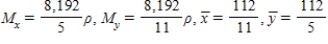 <strong>Find , , and for the lamina of uniform density bounded by the graphs of the equations . </strong> A) B) C) D) E)