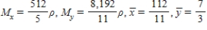 <strong>Find , , and for the lamina of uniform density bounded by the graphs of the equations . </strong> A) B) C) D) E)