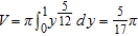 <strong>Set up and evaluate the integral that gives the volume of the solid formed by revolving the region bounded by , and about the -axis.</strong> A) B) C) D) E)