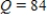 Write and solve the differential equation that models the following verbal statement. Evaluate the solution at the specified value of the independent variable, rounding your answer to four decimal places: ​ The rate of change of Q is proportional to Q. When   ,   and when   ,   . What is the value of Q when   ? ​