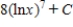 <strong>Find the indefinite integral . </strong> A) B) C) D) E)