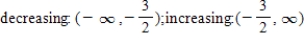 <strong>Identify the open intervals where the function is increasing or decreasing. </strong> A) decreasing on B) increasing on C) D) decreasing on ; increasing on E)