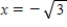 <strong>Find all critical numbers of the function . </strong> A) critical numbers: , , B) critical numbers: , , C) critical numbers: , D) critical numbers: , E) no critical numbers