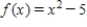 Complete two iterations of Newton's Method for the function using the initial guess 2.2. Round your answers to four decimal places. 