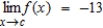 <strong>Suppose that and . Find the following limit. </strong> A) 0 B) -4 C) -9 D) -17 E) 52