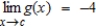 <strong>Suppose that and . Find the following limit. </strong> A) 0 B) -4 C) -9 D) -17 E) 52