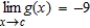 <strong>Suppose that and . Find the following limit. </strong> A) 9 B) -3 C) -21 D) -12 E) 108
