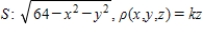 <strong>Find the mass of the surface lamina S of density   . ​   ​</strong> A)   B)   C)   D)   E)   <div style=padding-top: 35px> 