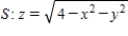 Find the flux of through , where is the upward unit normal vector to S. 