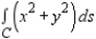 Evaluate along the path C, defined as counterclockwise along the circle from to . 