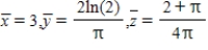 <strong>Find the centroid of the solid region bounded by the graphs of the equations. Use a computer algebra system to evaluate the triple integral. (Assume uniform density and find the center of mass.) </strong> A) B) C) D) E) 