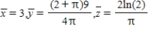 <strong>Find the centroid of the solid region bounded by the graphs of the equations. Use a computer algebra system to evaluate the triple integral. (Assume uniform density and find the center of mass.) </strong> A) B) C) D) E) 