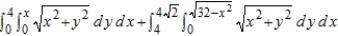 Combine the sum of the two iterated integrals into a single integral by converting to polar coordinates. Evaluate the resulting iterated integral.