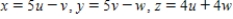 If , and then the Jacobian of x, y, and z with respect to u, v, and w is . Find the Jacobian for the following change of variables: 