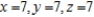<strong>Find three positive numbers x, y, and z whose sum is 21 and the sum of the squares is a minimum.</strong> A) B) C) D) E)