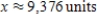 <strong>Find the sales necessary to break even if the cost of producing units is and the revenue R for selling x units is . Round your answer to the nearest integer. </strong> A) B) C) D) E)
