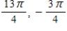 <strong>Determine two coterminal angles in radian measure (one positive and one negative) for the angle. Where . </strong> A) B) C) D) E)