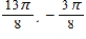 <strong>Determine two coterminal angles in radian measure (one positive and one negative) for the angle. Where . </strong> A) B) C) D) E)