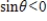 <strong>Determine the quadrant in which lies. and </strong> A) IV Quadrant B) II Quadrant C) I Quadrant D) III Quadrant