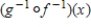 <strong>Use the functions and to find the function . </strong> A) B) C) D) E)