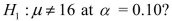 <strong>You have created a 95% confidence interval for with the result What decision will you make if we test versus </strong> A)Reject H₀ in favor of H₁. B)Do not reject H₀ in favor of H₁. C)Fail to reject H₀ in favor of H₁. D)We cannot tell what our decision will be from the information given.