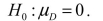<strong>In testing for differences between the means of two related populations, the null hypothesis is</strong> A) B) C) D)