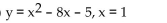 <strong>Find the slope of the curve at the indicated point. </strong> A) m = -6 B) m = -7 C) m = 2 D) m = -11