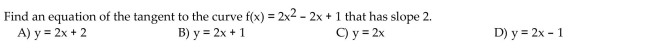 Find the slope of the curve at the indicated point.