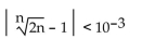 <strong>Find the smallest value of N that will make the inequality hold for all n > N. </strong> A) 9907 B) 9891 C) 9883 D) 9899