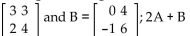 <strong>Perform the indicated operations given the matrices. Let A = </strong> A) B) C) D)