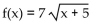 <strong>Write an equation for a function that has a graph with the given transformations. The shape of is shifted 5 units to the left. Then the graph is shifted 7 units upward.</strong> A) B) C) D)