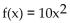 <strong>Write an equation for a function that has a graph with the given transformations. The shape of pe of y is vertically stretched by a factor of 10, and the resulting graph is reflected across the x-axis.</strong> A) B) C) D)