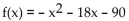 <strong>Determine whether there is a maximum or minimum value for the given function, and find that value. </strong> A) Minimum: 0 B) Maximum: - 9 C) Minimum: 9 D) Minimum: -9