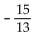 <strong>Find the slope of the line containing the given points. (9, -7); (-6, 6)</strong> A) B) C) D)