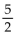<strong>Find the slope of the line containing the given points. (-5, 2) and (0, 2)</strong> A) 0 B) C) D) Undefined