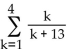 Provide an appropriate response. -Write without summation notation. Do not evaluate. k