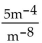 Provide an appropriate response. Simplify and express the answer using positive exponents: