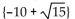 <strong>Use the quadratic formula to solve the equation. + 10x + 15 = 0</strong> A) B) C) D)