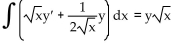<strong>Replace the ? with a function of x that will make the integrand equal to the derivative of a product, and then find the antiderivative. Choose 0 for the constant of integration. </strong> A) B) C) D)