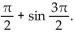 <strong>Provide an appropriate response. Find the exact value of sin </strong> A) -1 B) 1 C) D) 0