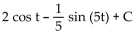 <strong>Provide an appropriate response. Find the indefinite integral </strong> A) B) - 2 cos t - 5 sin (5t) + C C) D)