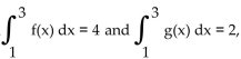 <strong>Provide an appropriate response. Given use properties of definite integrals to evaluate </strong> A) 18 B) 24 C) 13 D) 54